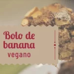 Bolo de Banana Vegano